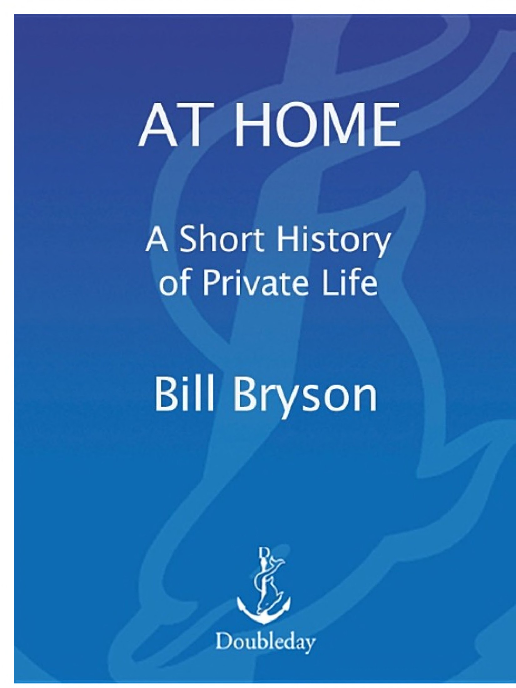 At Home: A Short History of Private Life