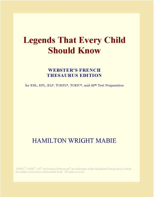 Legends That Every Child Should Know: A Selection of the Great Legends of All Times for Young People