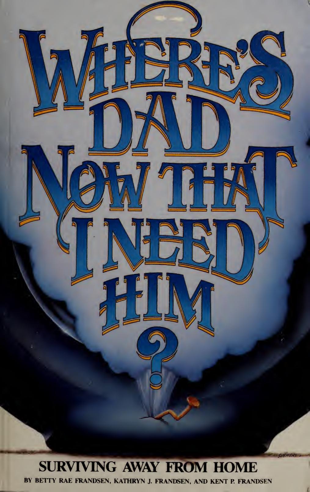 Where's Dad now that I need him? : surviving away from home