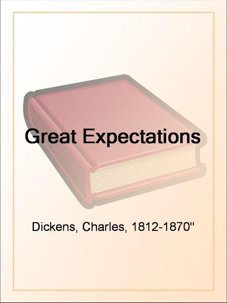 Great Expectations (Illustrated Edition): The Classic of English Literature (Including "The Life of Charles Dickens” & Criticism of the Work)