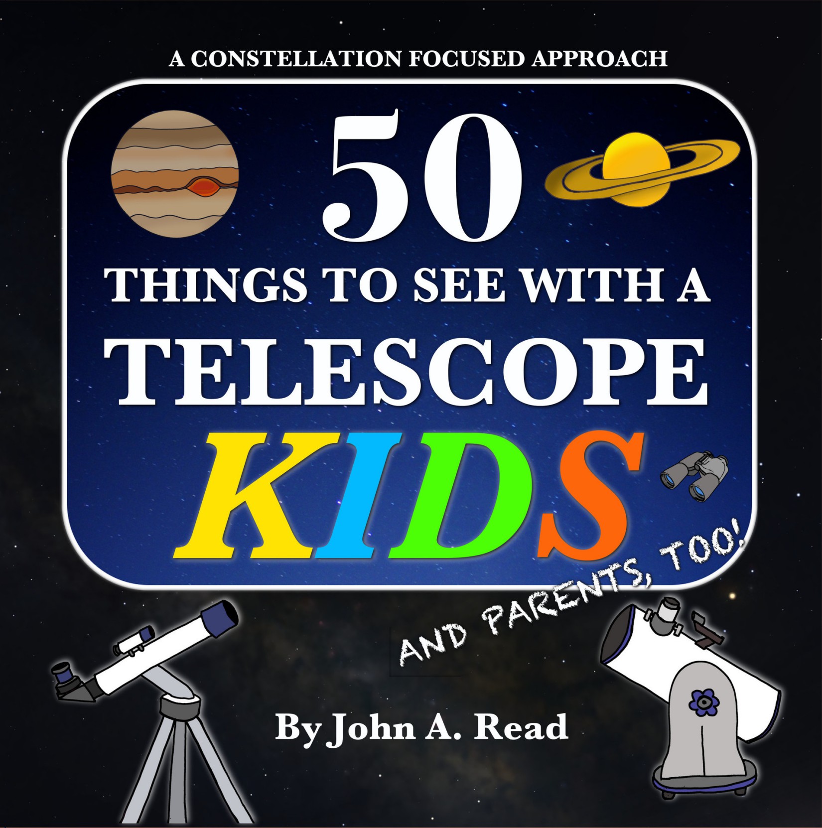 50 Things to See With a Telescope - Kids: A Constellation Focused Approach