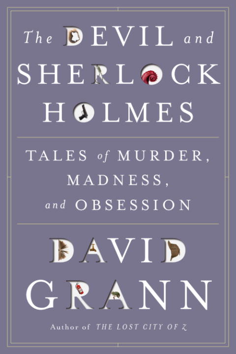 The Devil & Sherlock Holmes: Tales of Murder, Madness & Obsession