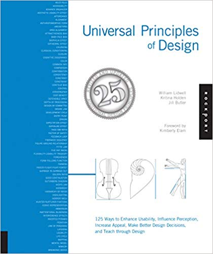 Universal Principles of Design, Revised and Updated: 125 Ways to Enhance Usability, Influence Perception, Increase Appeal, Make Better Design Decisions, and Teach Through Design