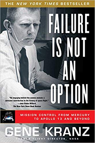 Failure Is Not an Option: Mission Control From Mercury to Apollo 13 and Beyond