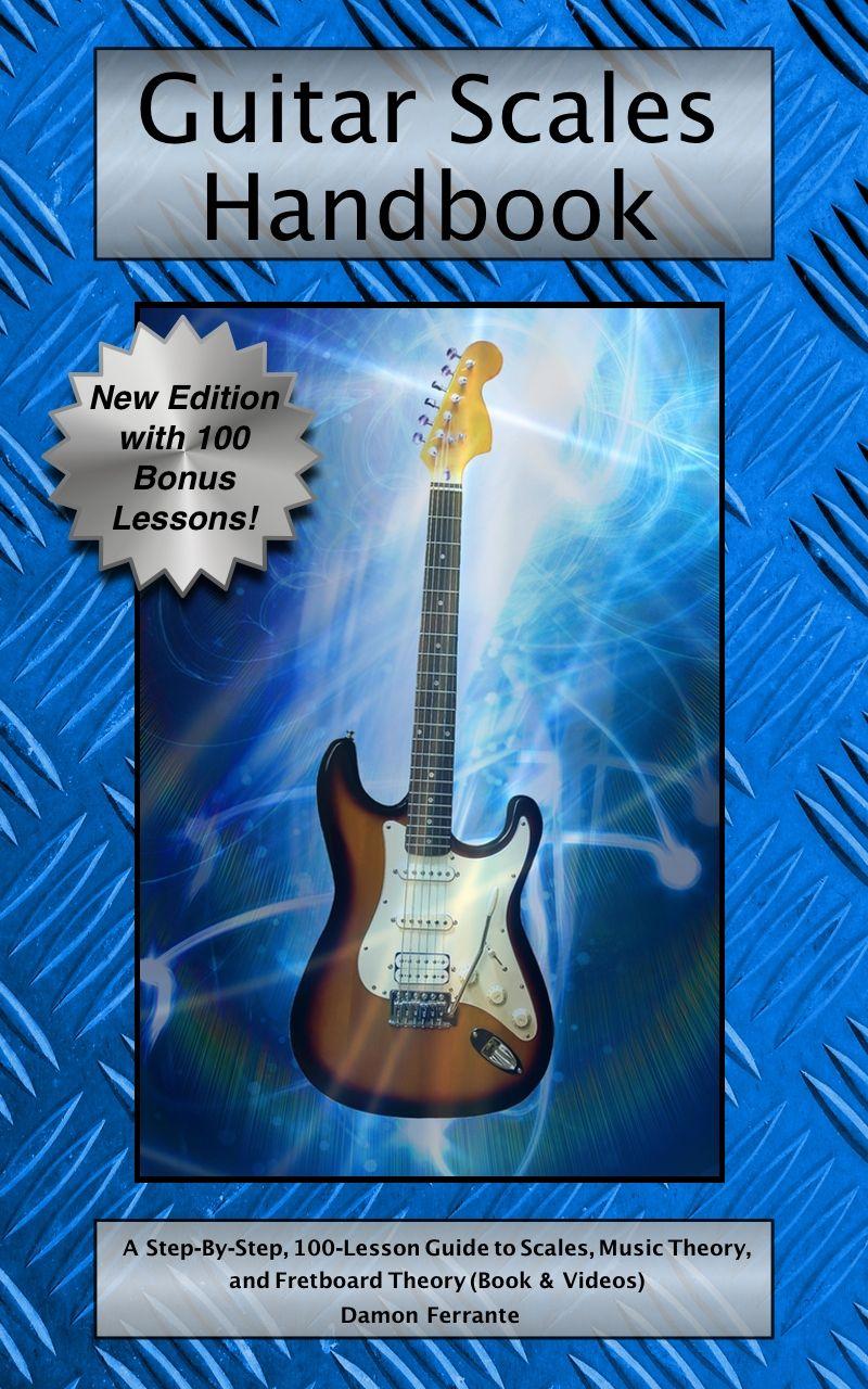 Guitar Scales Handbook: A Step-By-Step, 100-Lesson Guide to Scales, Music Theory, and Fretboard Theory (Book & Streaming Videos) (Steeplechase Guitar Instruction)