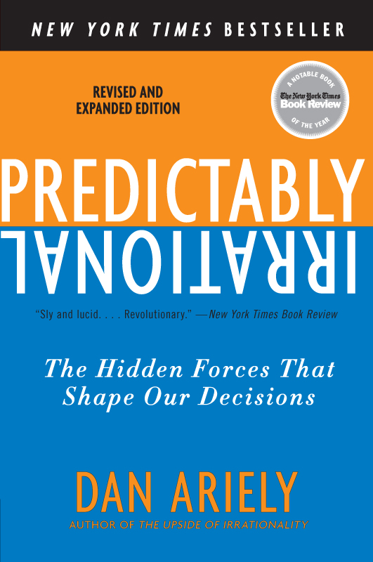 A Taste of Irrationality: Sample Chapters From Predictably Irrational and Upside of Irrationality