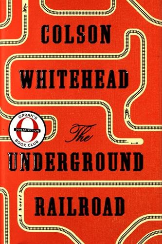 The Underground Railroad (National Book Award Winner) (Oprah's Book Club): A Novel