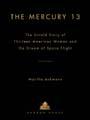 The Mercury 13: The Untold Story of Thirteen American Women and the Dream of Space Flight