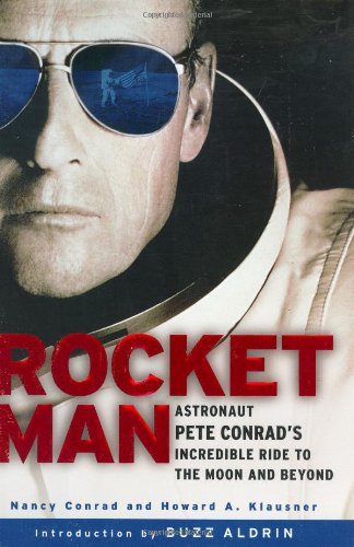 Rocketman: Astronaut Pete Conrad's Incredible Ride to the Moon and Beyond