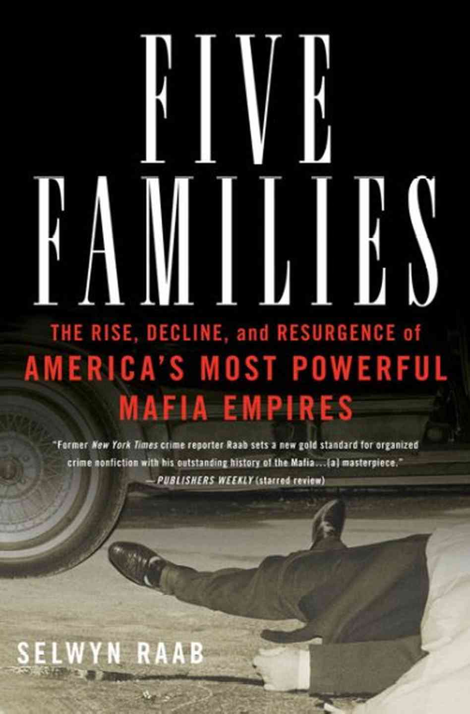 Five Families: The Rise, Decline, and Resurgence of America’s Mast Powerful Mafia Empires