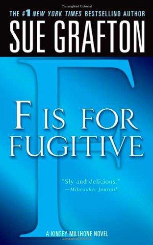 "F" Is for Fugitive: A Kinsey Millhone Mystery