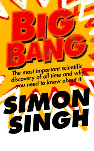 Big Bang: The Most Important Scientific Discovery of All Time and Why You Need to Know About It
