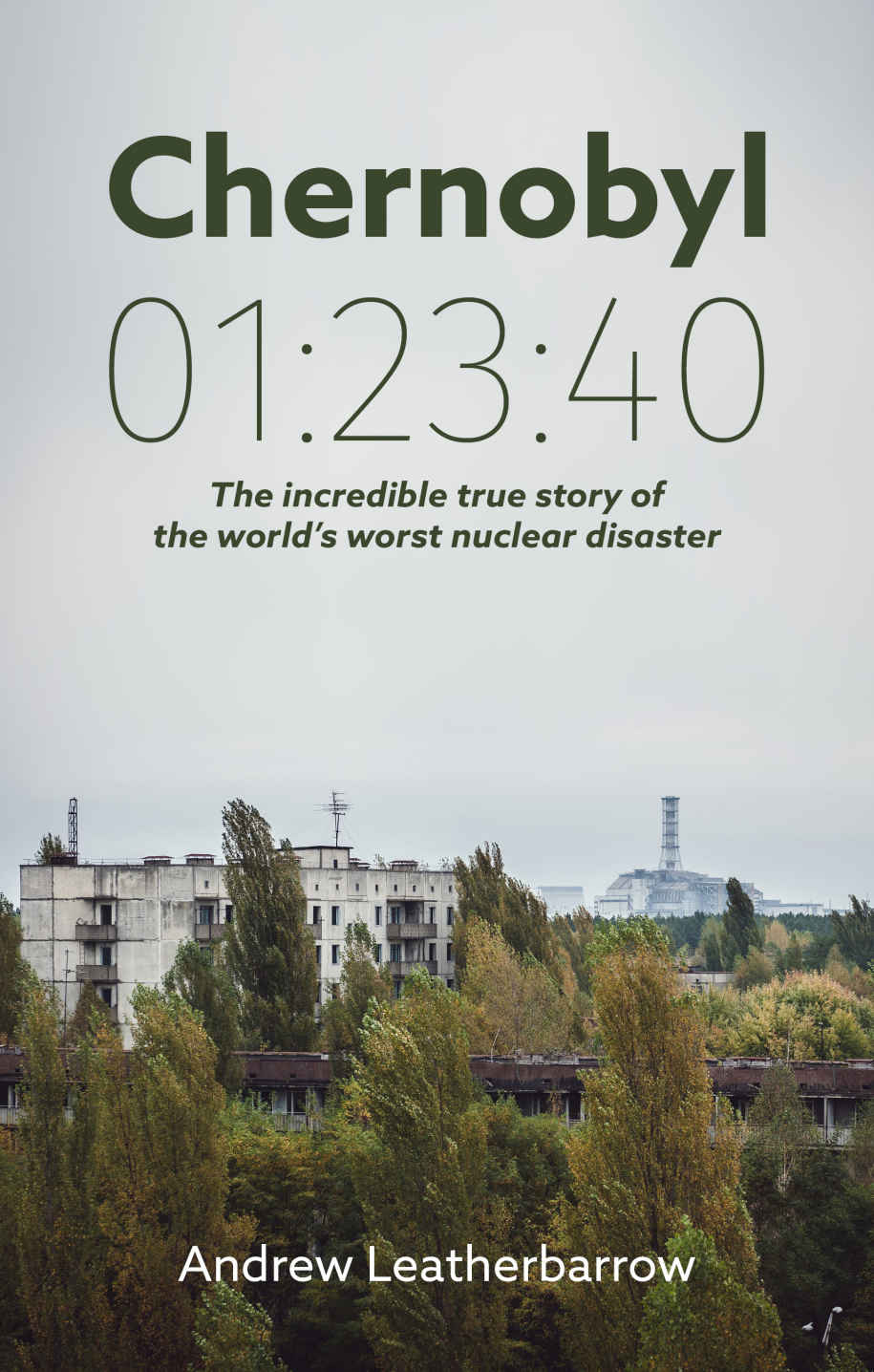 Chernobyl 01: 23:40: The Incredible True Story of the World's Worst Nuclear Disaster