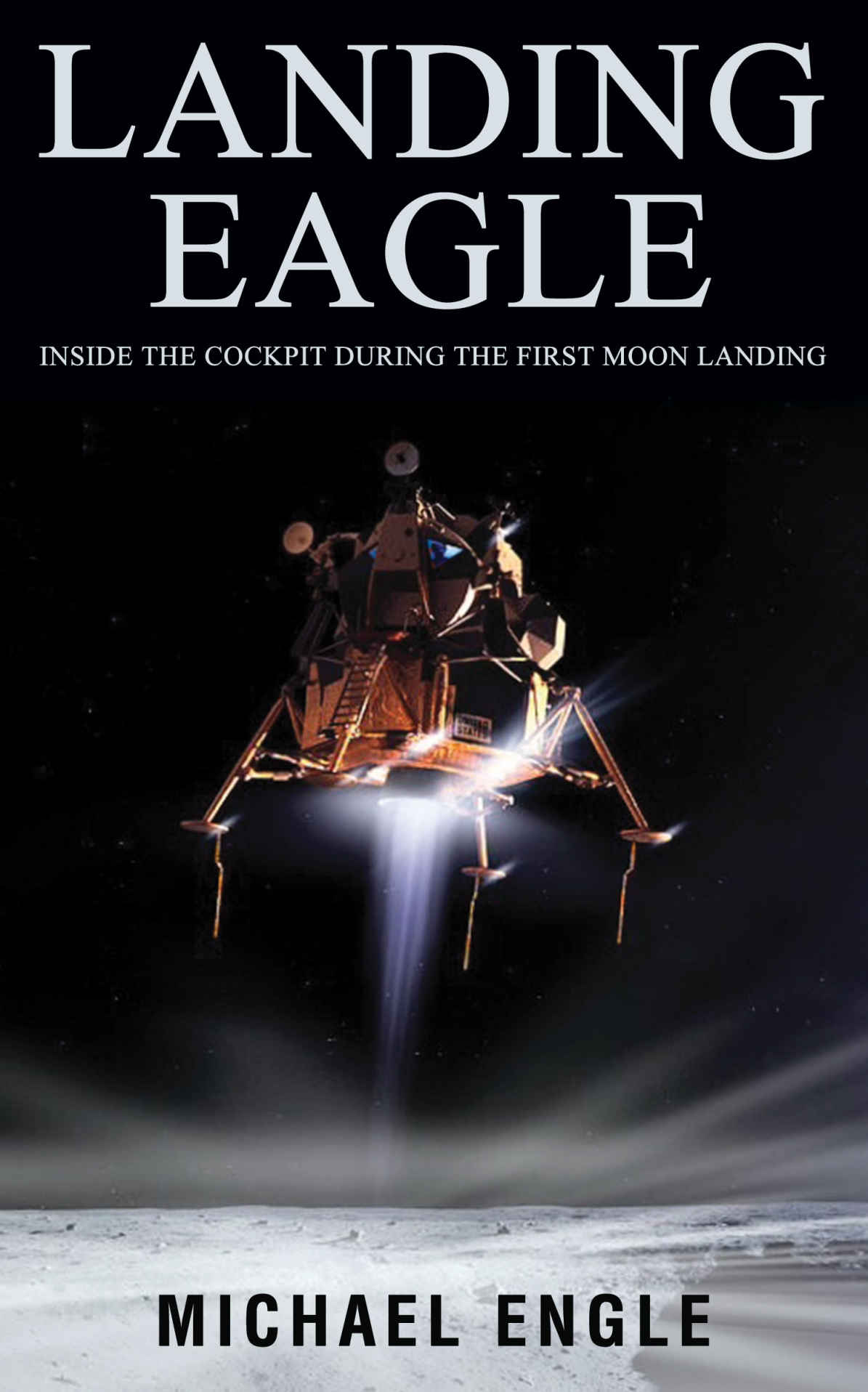 Landing Eagle: Inside the Cockpit During the First Moon Landing