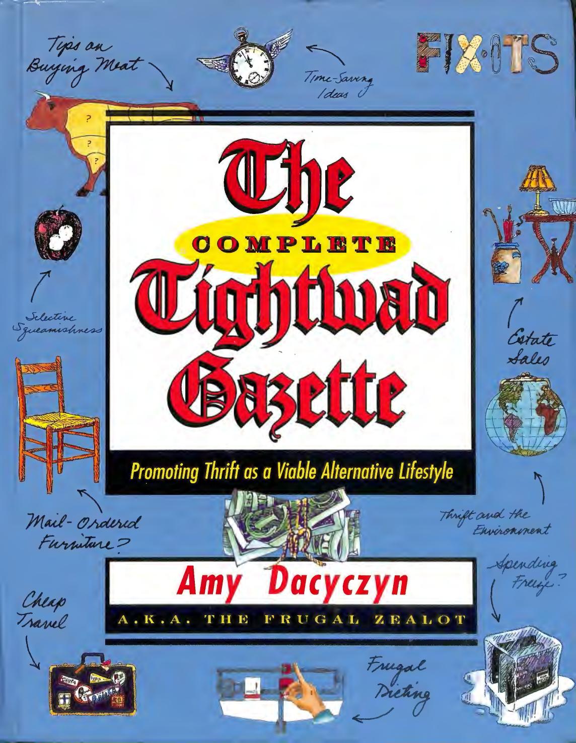 The Complete Tightwad Gazette: Promoting Thrift as a Viable Alternative Lifestyle