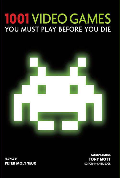 1001 Video Games You Must Play Before You Die: You Must Play Before You Die