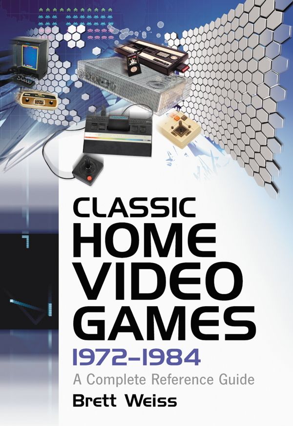 Classic Home Video Games, 1972–1984: A Complete Reference Guide