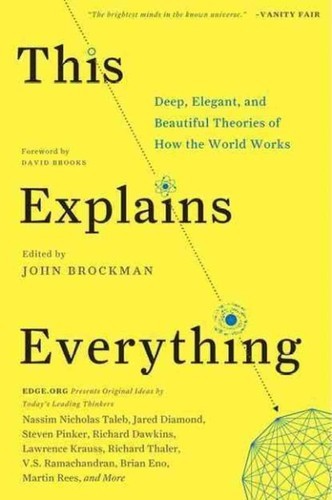 This Explains Everything: 150 Deep, Beautiful, and Elegant Theories of How the World Works (Edge Question Series)