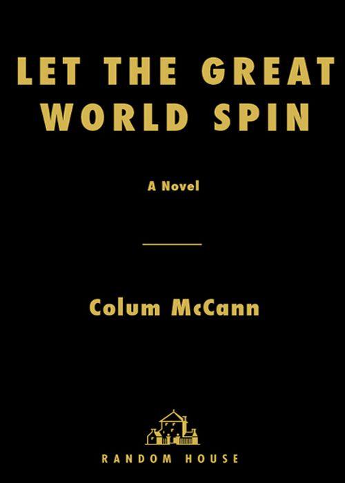 Let the Great World Spin: A Novel