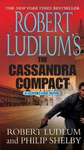 Robert Ludlum's the Cassandra Compact: A Covert-One Novel