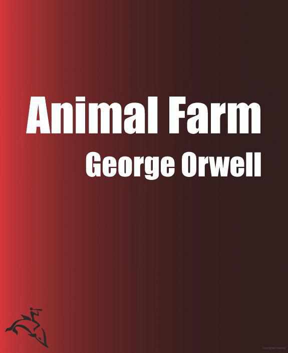 Animal Farm: A Fairy Story